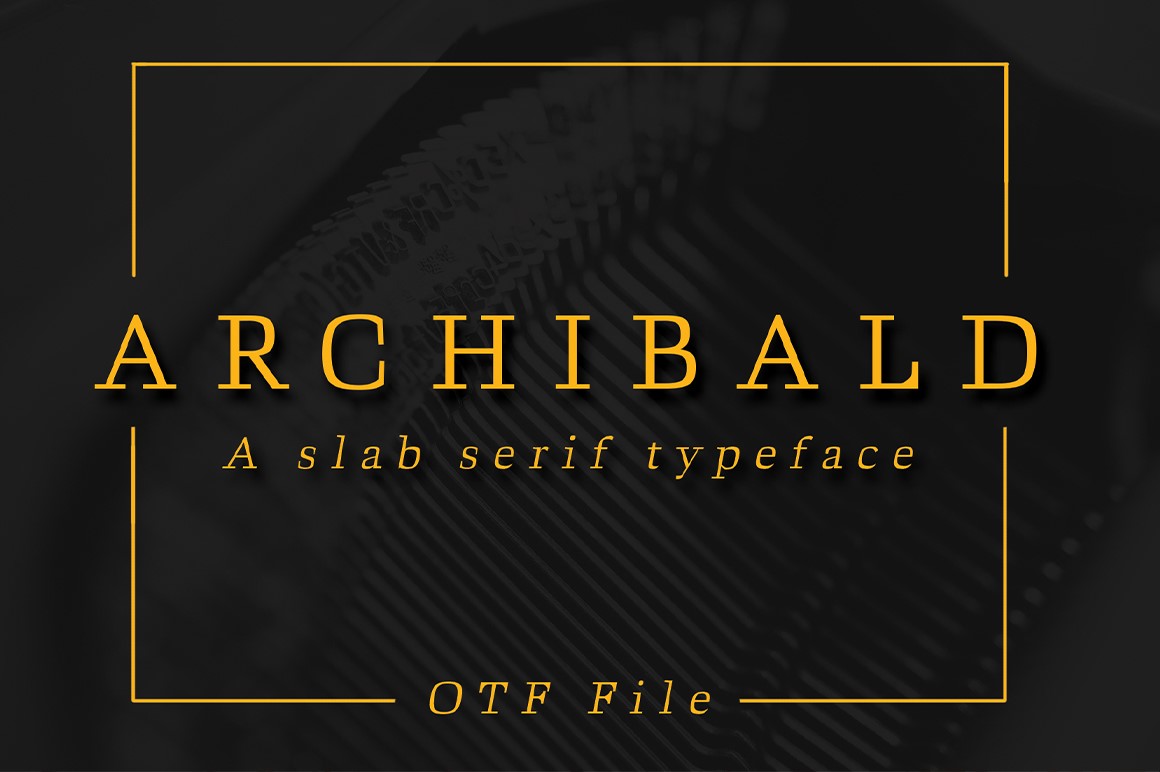 ARCHIBALD: A Classic Slab Serif Typeface 