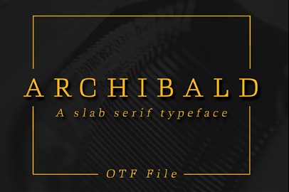 ARCHIBALD: A Classic Slab Serif Typeface 